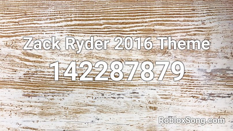 Zack Ryder 2016 Theme Roblox ID