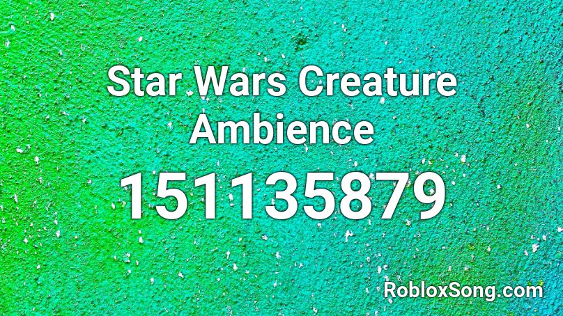Star Wars Creature Ambience Roblox ID
