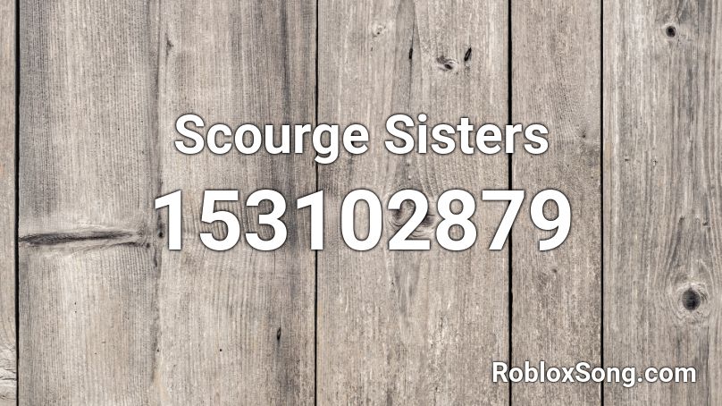 Scourge Sisters Roblox ID