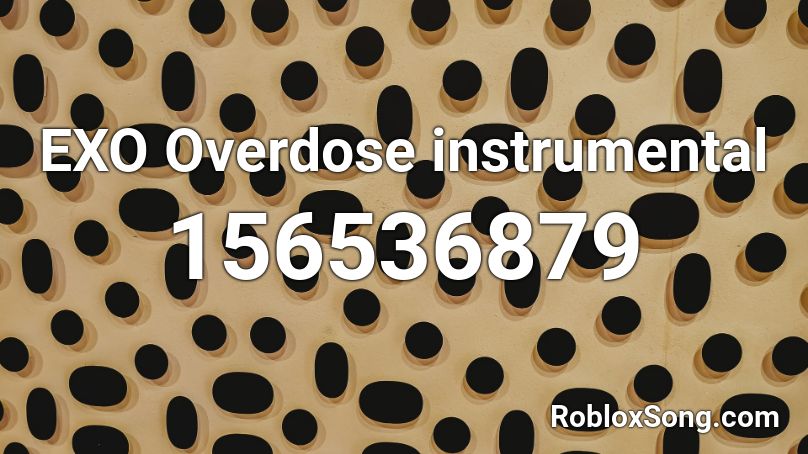EXO Overdose instrumental Roblox ID