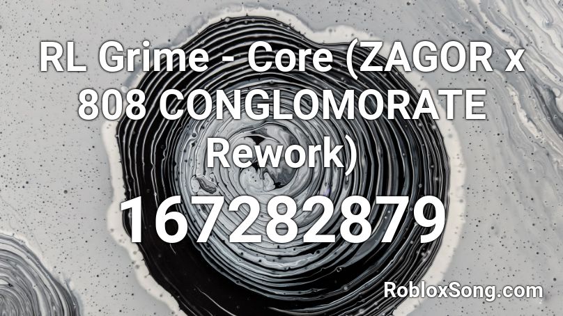 RL Grime - Core (ZAGOR x 808 CONGLOMORATE Rework) Roblox ID