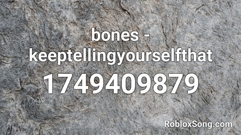 bones - keeptellingyourselfthat Roblox ID