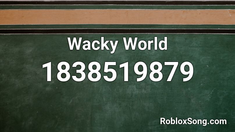 Wacky World Roblox ID
