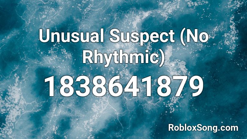 Unusual Suspect (No Rhythmic) Roblox ID