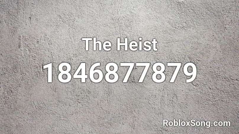 The Heist Roblox ID