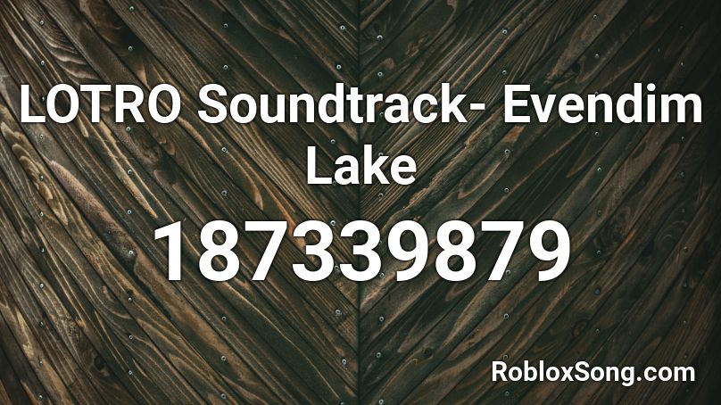 LOTRO Soundtrack- Evendim Lake Roblox ID