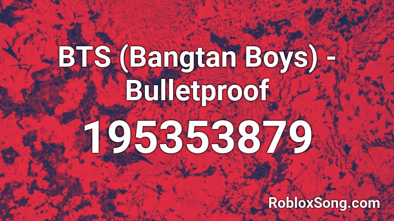 BTS (Bangtan Boys) - Bulletproof  Roblox ID