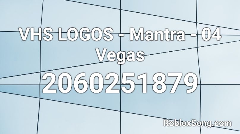 VHS LOGOS - Mantra - 04 Vegas Roblox ID