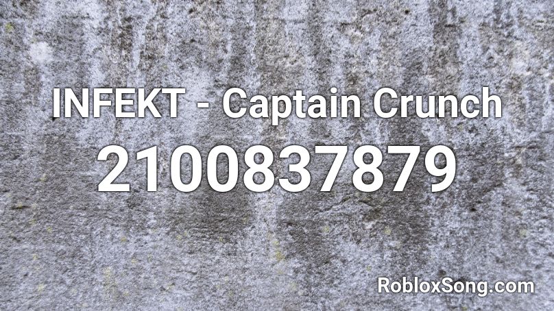 INFEKT - Captain Crunch Roblox ID