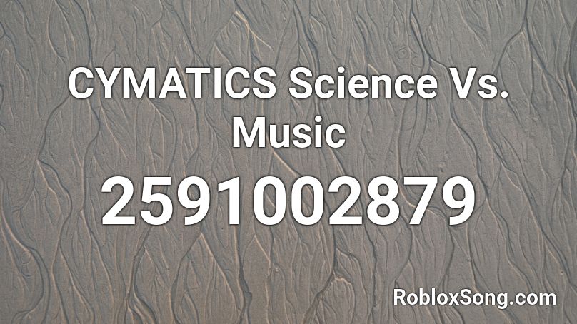 CYMATICS Science Vs. Music Roblox ID