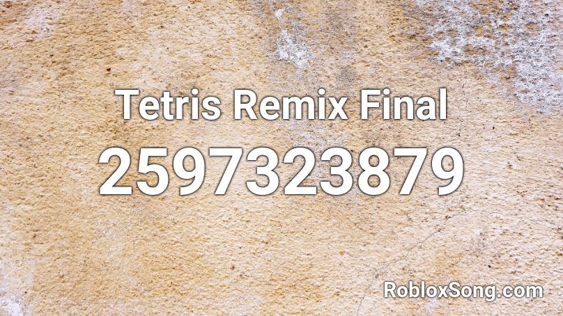 Tetris Remix Final Roblox ID