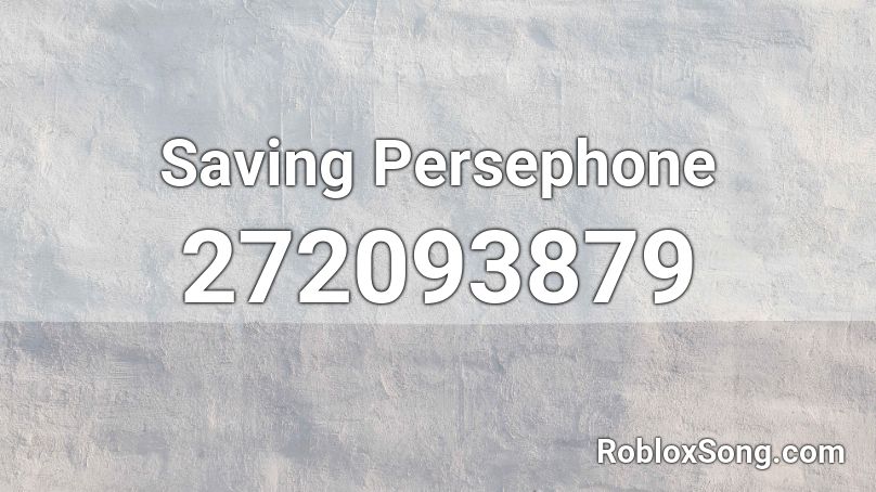 Saving Persephone Roblox ID