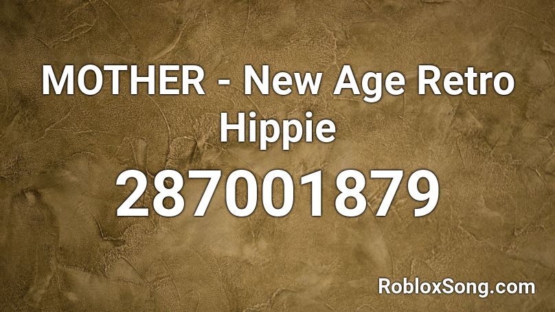 MOTHER - New Age Retro Hippie Roblox ID