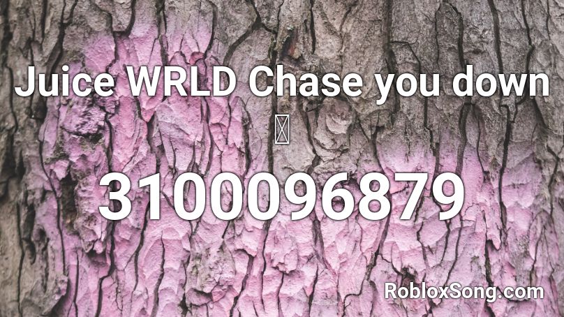 Juice Wrld Chase You Down Roblox Id Roblox Music Codes - vena e follow me roblox id