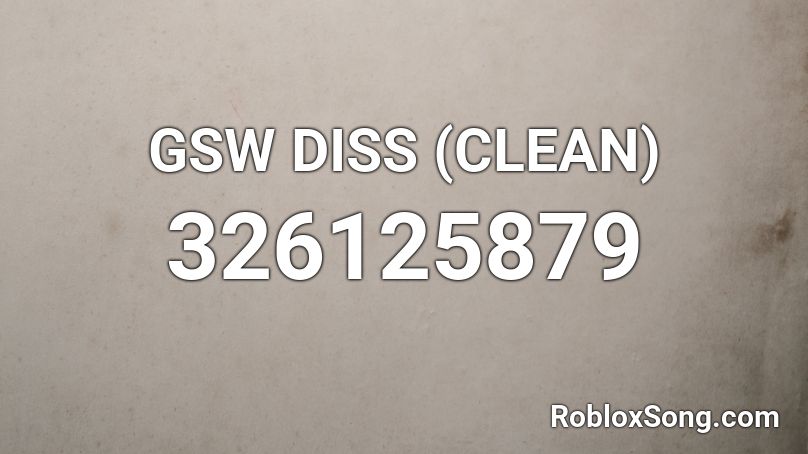 GSW DISS (CLEAN) Roblox ID