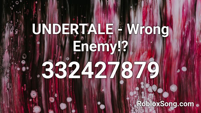UNDERTALE - Wrong Enemy!? Roblox ID