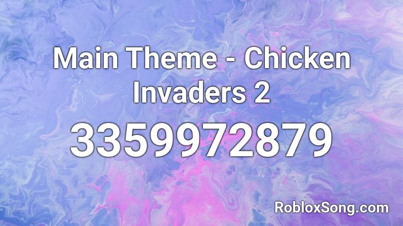 Main Theme - Chicken Invaders 2 Roblox ID