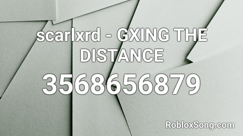 scarlxrd - GXING THE DISTANCE Roblox ID