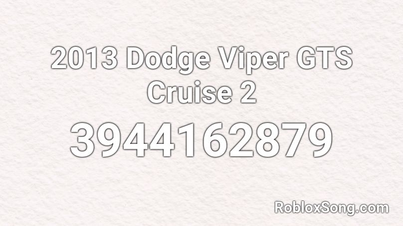 2013 Dodge Viper GTS Cruise 2 Roblox ID