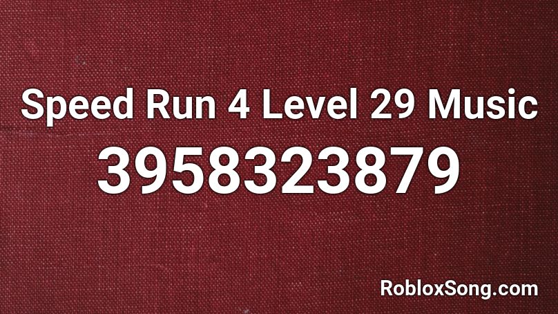 Speed Run 4 Level 29 Music Roblox Id Roblox Music Codes - speedrun 4 roblox music