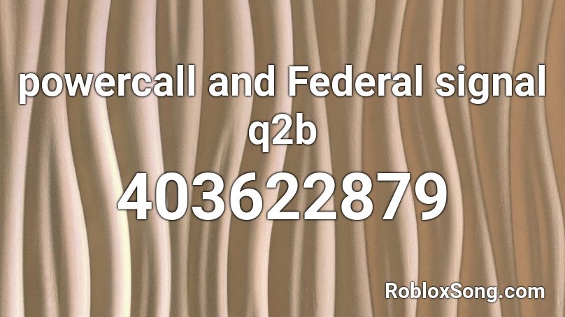 powercall and Federal signal q2b Roblox ID