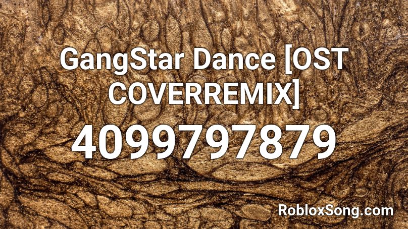 GangStar Dance [OST COVERREMIX] Roblox ID