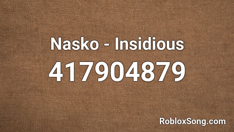 Nasko - Insidious  Roblox ID