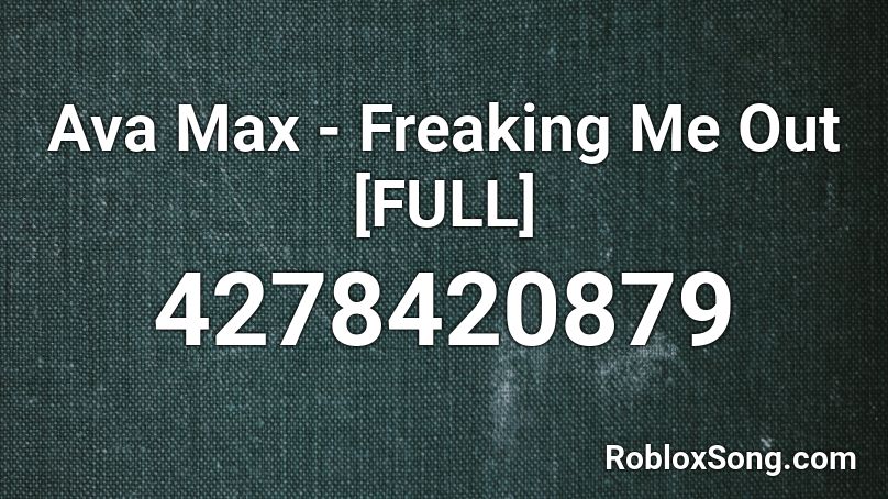 Ava Max - Freaking Me Out [FULL] Roblox ID
