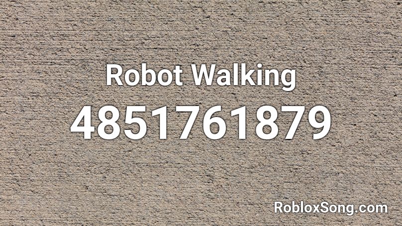 Robot Walking Roblox ID