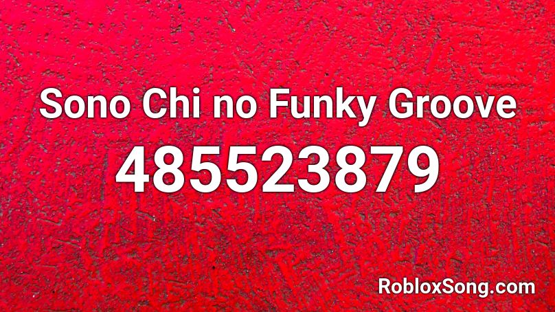 Sono Chi no Funky Groove Roblox ID