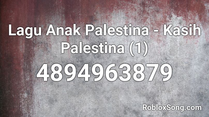 Lagu Anak Palestina - Kasih Palestina (1) Roblox ID