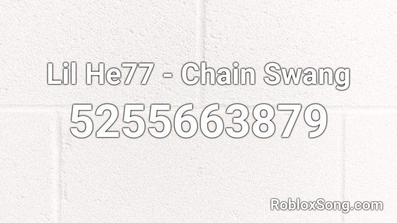 Lil He77 - Chain Swang Roblox ID