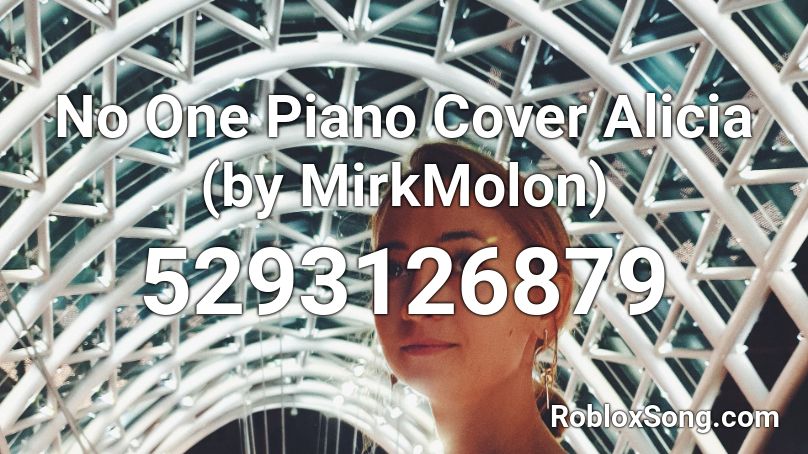 No One Piano Cover Alicia (by MirkMolon) Roblox ID