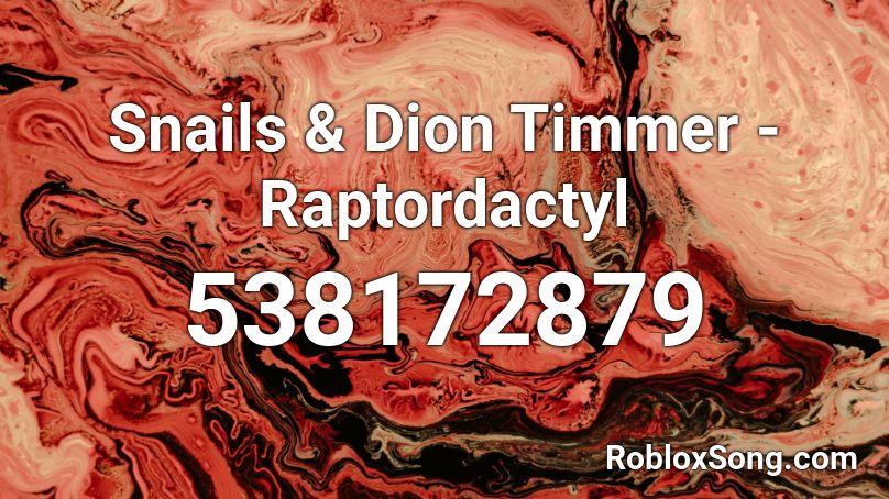 Snails & Dion Timmer - Raptordactyl Roblox ID