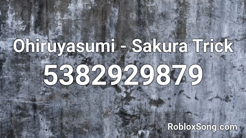 Ohiruyasumi - Sakura Trick Roblox ID