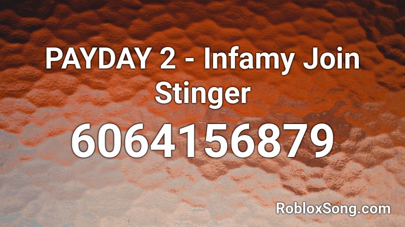 PAYDAY 2 - Infamy Join Stinger Roblox ID