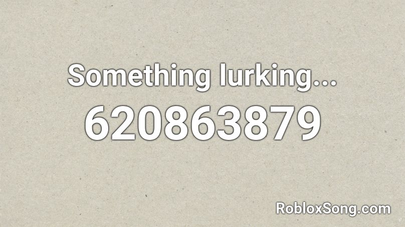 Something lurking... Roblox ID