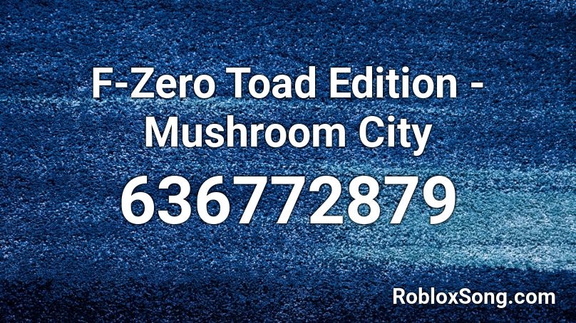 F-Zero Toad Edition - Mushroom City Roblox ID