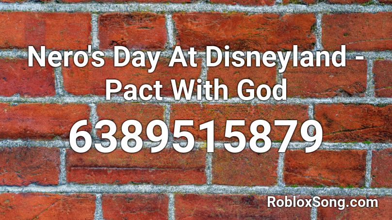 Nero's Day At Disneyland - Pact With God Roblox ID