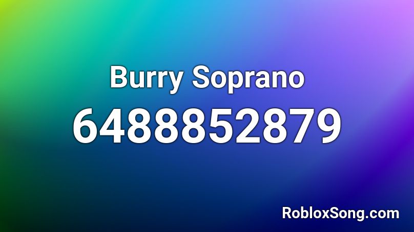 Burry Soprano Roblox Id Roblox Music Codes - code musique roblox soprano