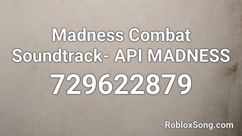 Madness Combat Soundtrack- API MADNESS Roblox ID