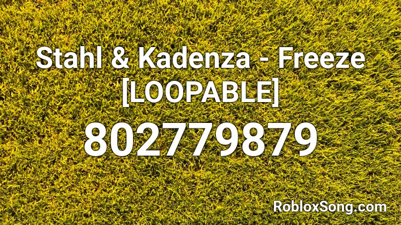 Stahl & Kadenza - Freeze [LOOPABLE] Roblox ID