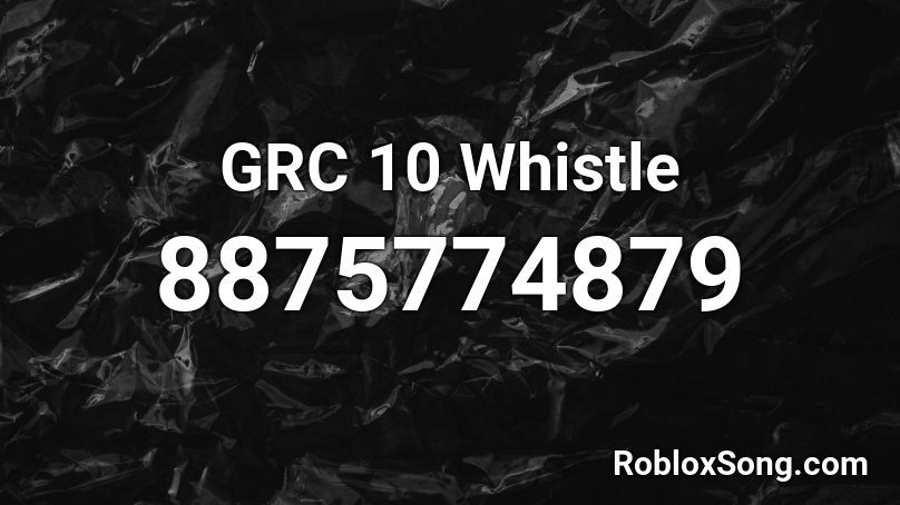 GRC 10 Whistle Roblox ID