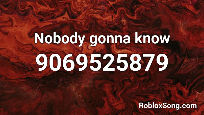 Nobody gonna know Roblox ID