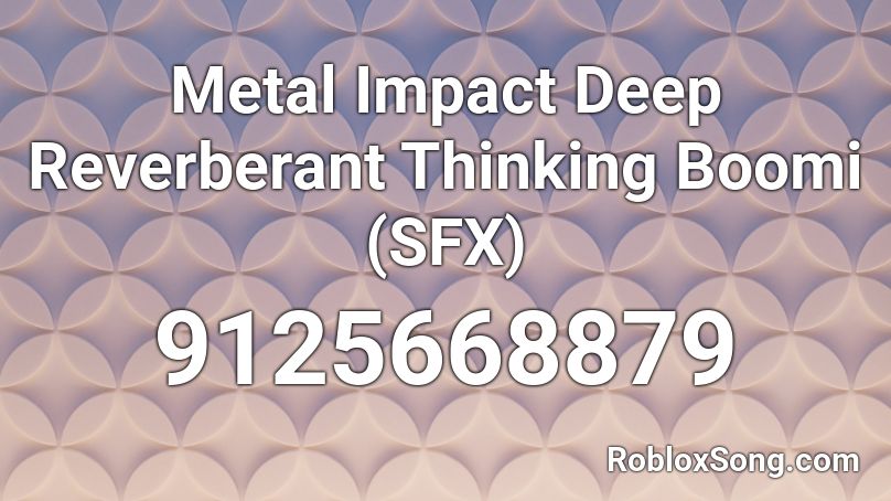 Metal Impact Deep Reverberant Thinking Boomi (SFX) Roblox ID