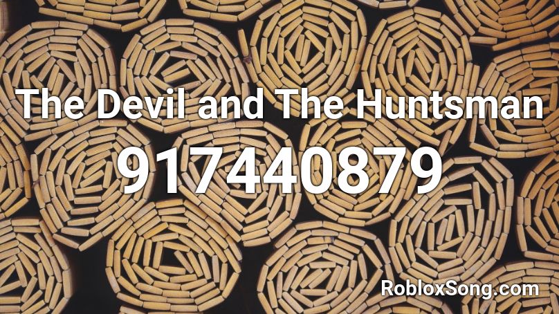 The Devil and The Huntsman Roblox ID