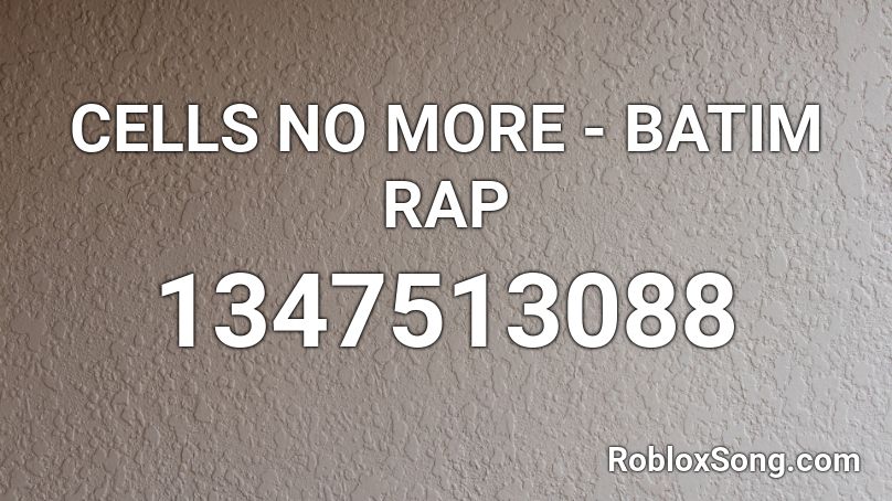 CELLS NO MORE - BATIM RAP Roblox ID