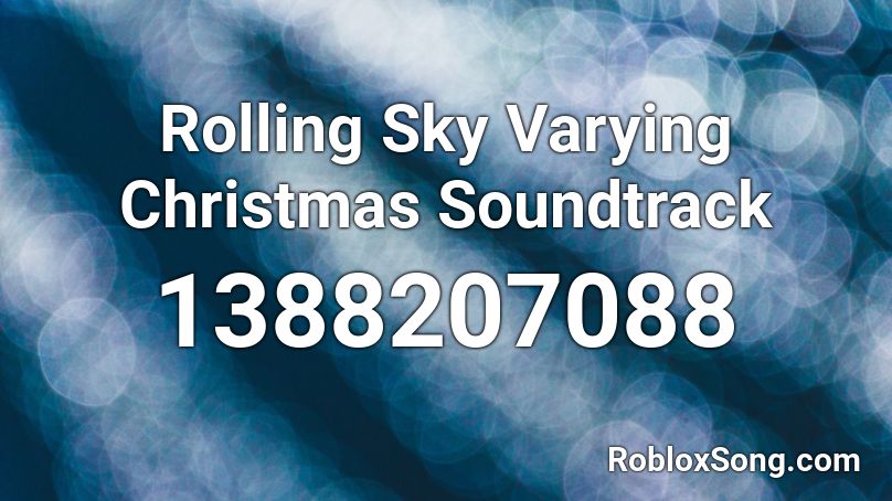 Rolling Sky Varying Christmas Soundtrack Roblox ID