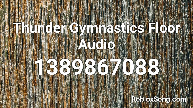 Thunder Gymnastics Floor Audio Roblox ID