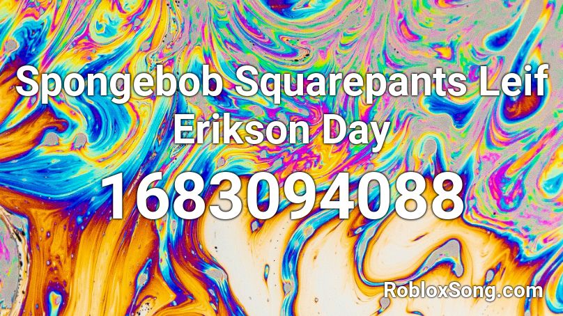 Spongebob Squarepants Leif Erikson Day Roblox ID